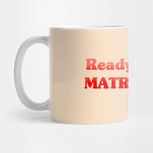 Ready for the MATRIARCHY Mug